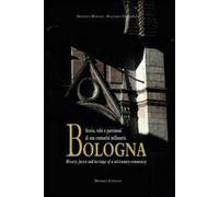 Bologna. Storia, volti e patrimoni di una comunità millenaria. Ediz. italiana e inglese