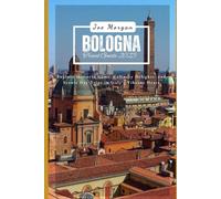 Bologna Travel Guide 2025: Explore Historic Gems, Culinary Delights, and Scenic Day Trips in Italy’s Vibrant Heart