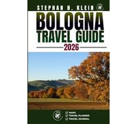 BOLOGNA TRAVEL GUIDE: Explore Bologna Like a Local: Authentic Tips, Top Spots & Day Trips
