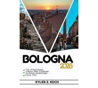 BOLOGNA TRAVEL GUIDE: Explore Bologna’s Attractions, Hidden Gems, and Local Adventures