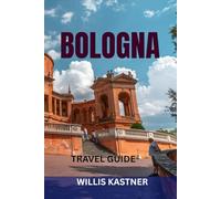 BOLOGNA TRAVEL GUIDE: Top Attractions, Hidden Gems, Food Markets, Day Trips & Perfect Itineraries To Explore Italy’s Culinary Capital