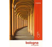 Bologna. Una guida
