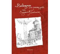 Bologna. Una passeggiata con Eugenio Riccòmini
