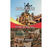 BOLOGNE GUIDE DE VOYAGE 2025