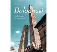 Bolognesi. Piccoli incontri con grandi uomini