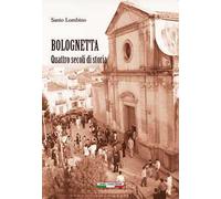 Libri Santo Lombino - Bolognetta. Quattro Secoli Di Storia