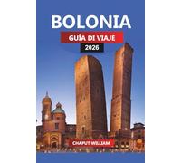 BOLONIA Guía de viaje 2026: Consejos esenciales, principales atracciones y delicias culinarias