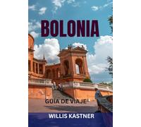BOLONIA GUÍA DE VIAJE: Principales atracciones, joyas ocultas, mercados gastronómicos, excursiones de un día e itinerarios perfectos para explorar la capital culinaria de Italia