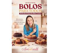 Bolos para Todos: 100 Receitas de Bolos Sem Glúten e Lactose