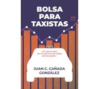 BOLSA PARA TAXISTAS: (O COMO SALIR DE LA CARRERA DE RATAS DE KIYOSAKI)
