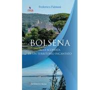 Bolsena. Alla scoperta di un territorio incantato. Con QR Code