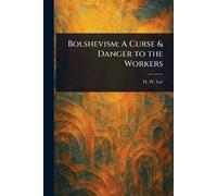 Bolshevism: A Curse & Danger to the Workers