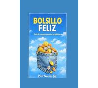 BOLSILLO FELIZ: Guía de economía para todos los públicos