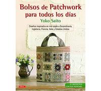 Bolsos de patchwork para todos los días : diseños inspirados en mis viajes a Escandinavia, Inglaterra, Francia, Italia y Estados Unidos