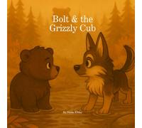 Bolt & the Grizzly Cub: A gentle mountain adventure about friendship, boundaries, and a brave dog who knows how to give space with kindness