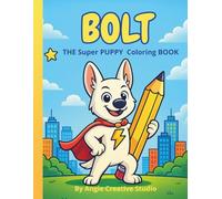 Bolt, the Super Puppy - Coloring Book: Fun and Easy Coloring Pages for Kids Ages 4-10 | Cute Kawaii Puppy Adventures