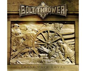 Bolt Thrower - Those Once Loyal