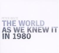 Bolte,Peter - The World As We Knew It in 1980