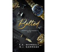Bolted: Een verboden roman over miljardairs op de werkvloer (De mannen van Bolt Corporation, boek één)(Dutch Edition)