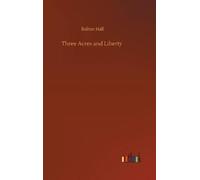 Bolton Hall Three Acres and Liberty (Copertina rigida)