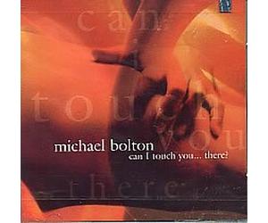 Bolton, Michael - Can I Touch You There