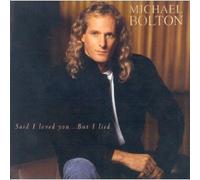 Bolton, Michael - Said I Love You But I Lied / Soul Provider