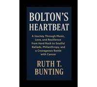 Bolton’s Heartbeat: A Journey Through Music, Love, and Resilience from Hard Rock to Soulful Ballads, Philanthropy, and a Courageous Battle with Cancer