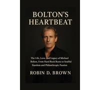 Bolton’s Heartbeat: The Life, Love, and Legacy of Michael Bolton, From Hard Rock Roots to Soulful Stardom and Philanthropic Passion