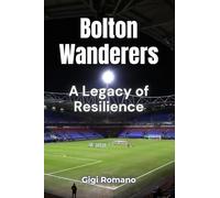Bolton Wanderers: A Legacy of Resilience