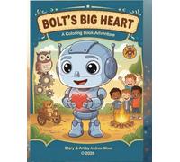 Bolt's Big Heart: Coloring Book for Kids: Fun Adventure with a Little Robot