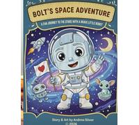 Bolt's Space Adventure: A Fun Journey to the Stars with a Brave Little Robot