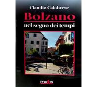 Bolzano nel segno dei tempi - Calabrese Claudio