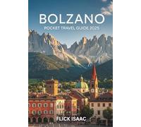 Bolzano Pocket Travel Guide 2025: Your Essential Guide to South Tyrol's Alpine Wonders, Italian Charm, and Unforgettable Adventures