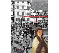 Bolzano scomparsa. La città e i dintorni nelle vecchie cronache. Vol. 11