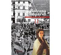 Bolzano scomparsa. La città e i dintorni nelle vecchie cronache (Vol. 11)