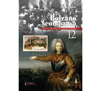 Bolzano scomparsa. La città e i dintorni nelle vecchie cronache. Vol. 12
