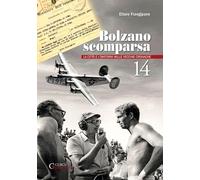 Bolzano scomparsa. La città e i dintorni nelle vecchie cronache (Vol. 14)