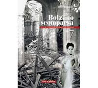Bolzano scomparsa. La città e i dintorni nelle vecchie cronache. Vol. 7