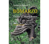 Bomarzo. Guida al Sacro Bosco. Ediz. illustrata