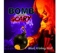 Bomb And Scary - Black Wishing Well