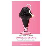 Bomba al gelato. La cuoca Katharina e l'esame fatale