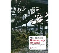 Bombardate Ancona! 16 ottobre 1943 - 18 luglio 1944