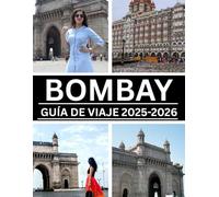 BOMBAY GUÍA DE VIAJE 2025-2026