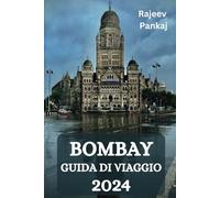 BOMBAY GUIDA DI VIAGGIO 2024