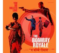 BOMBAY ROYALE - YOU ME BULLETS LOVE