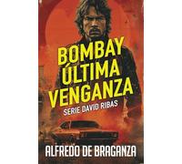 BOMBAY, ÚLTIMA VENGANZA: un thriller de David Ribas: 6