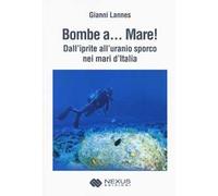 Bombe a... mare! Dall'iprite all'uranio sporco nei mari