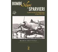 Bombe siluri e sparvieri. In guerra con gli S.79: Mediterraneo ed Egeo (1940-1942)