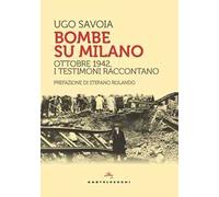 Bombe su Milano. Ottobre 1942, i testimoni raccontano