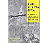 Bombe sulla Linea Gustav. Le operazioni della Twelfth Air Force sull'Italia. Gennaio-aprile 1944
